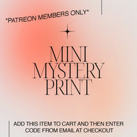 Mystery Mini Print - Patreon members only : )